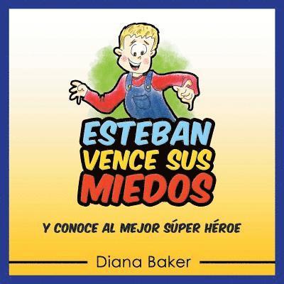 Diana Baker - Esteban Vence sus Miedos: Y Conoce al Mejor Súper Héroe, Häftad. Tillgänglighet: Lägg i varukorg