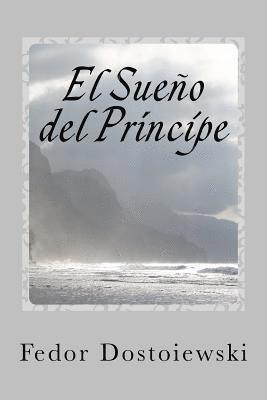 Fedor Dostoiewski, Anton Rivas S. - El Sueno del Principe: (de los anales de Mordasov), Häftad. Tillgänglighet: Lägg i varukorg