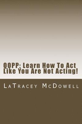 Latracey R. McDowell - Qopp: Learn How To Act Like You Are Not Acting!: Qopp, Häftad
