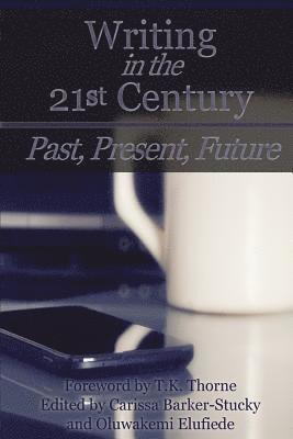 Carissa Barker-Stucky, Kristen Billingsley - Writing in the 21st Century: Past, Present, Future, Häftad. Tillgänglighet: Lägg i varukorg