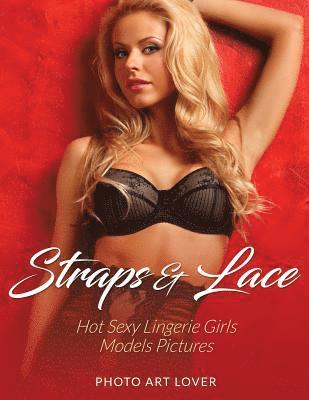 Photo Art Lover - Straps & Lace: Hot Sexy Lingerie Girls Models Pictures, Häftad. Tillgänglighet: Lägg i varukorg