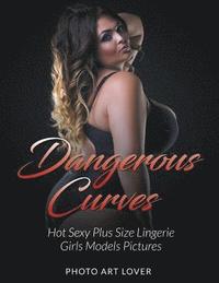 Dangerous Curves: Hot Sexy Plus Size Lingerie Girls Models Pictures