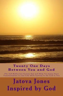God, Jatova Jones - Twenty One Days Between You and God: The Self-Reflection System that will Help You Jump-Start Transformation in Your Life while Getting to the God in, Häftad. Tillgänglighet: Lägg i varukorg