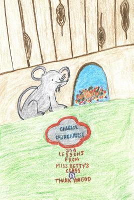 Robin Lewis, Eddie Lewis - Charlie Churchmouse and Lessons from Miss Betty's Class: Thank You, God: Thank You, God, Häftad. Tillgänglighet: Lägg i varukorg