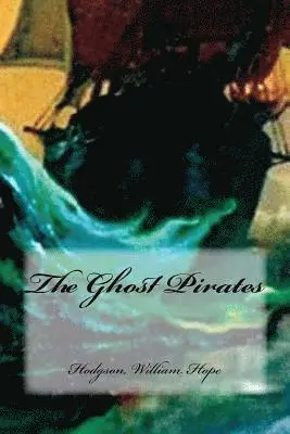 Hodgson William Hope, Hollybooks - The Ghost Pirates, Häftad. Tillgänglighet: Lägg i varukorg