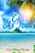 Thus As I Am