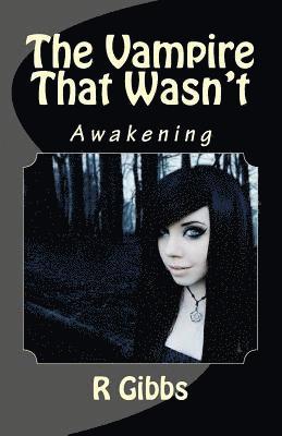 R. Gibbs - The Vampire That Wasn't: Awakening, Häftad