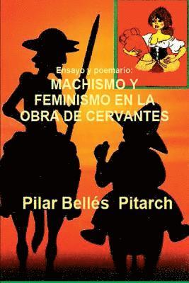 Pilar Belles Pitarch - Ensayo y poemario: MACHISMO Y FEMINISMO EN LA OBRA DE CERVANTES: Estudio comparativo entre los temas de la obra de Cervantes y una novela actual, Häftad. Tillgänglighet: Lägg i varukorg