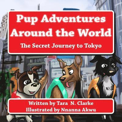 Tara N. Clarke - Pup Adventures Around the World: The Secret Journey to Tokyo, Häftad. Tillgänglighet: Lägg i varukorg