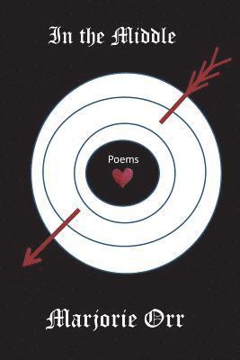 Marjorie Orr - in the middle: Poetry, Häftad. Tillgänglighet: Lägg i varukorg