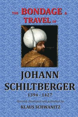 Johann Schiltberger, Klaus Schwanitz - The Bondage and Travels of Johann Schiltberger: From the Battle of Nicopolis 1396 to freedom 1427 A.D., Häftad. Tillgänglighet: Lägg i varukorg