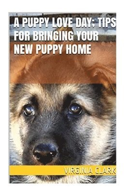 Virginia Clark - A Puppy Love Day; Tips for Bringing a New Puppy Home, Häftad. Tillgänglighet: Lägg i varukorg