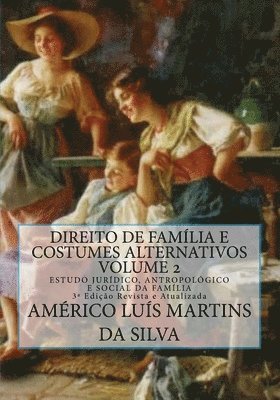 Americo Luis Martins Da Silva - Direito de Familia e Costumes Alternativos - Volume 2: Estudo Juridico, Antropologico e Social da Familia, Häftad. Tillgänglighet: Lägg i varukorg