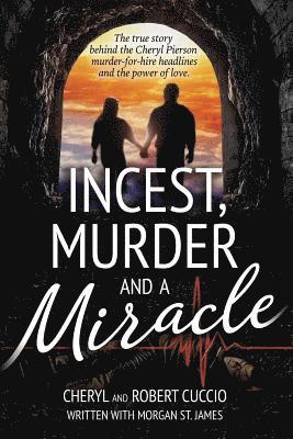 Robert Cuccio, Morgan St James - Incest, Murder and a Miracle: The True Story Behind the Cheryl Pierson Murder-For-Hire Headlines, Häftad. Tillgänglighet: Lägg i varukorg