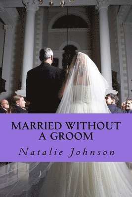 Natalie Johnson - Married Without A Groom: Sometime You Is All You Need, Häftad. Tillgänglighet: Lägg i varukorg