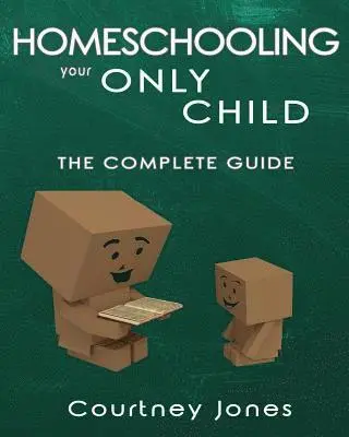Courtney Jones - Homeschooling Your Only Child The Complete Guide, Häftad. Tillgänglighet: Lägg i varukorg