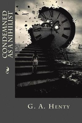 G. a. Henty, Tao Editorial - Condemned as a Nihilist, Häftad