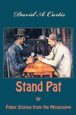 David a. Curtis - Stand Pat Or Poker Stories from the Mississippi, Häftad. Tillgänglighet: Lägg i varukorg