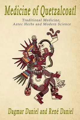 Rene Daniel, Dagmar Daniel - Medicine of Quetzacoatl: Traditional Medicine, Aztec Herbs and Modern Science, Häftad. Tillgänglighet: Lägg i varukorg