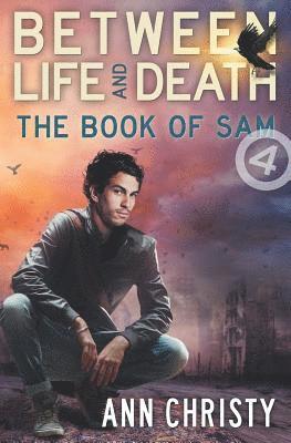 Ann Christy - Between Life and Death: The Book of Sam, Häftad