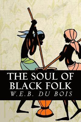 W. E. B. Du Bois - The Soul of Black Folk, Häftad. Tillgänglighet: Lägg i varukorg
