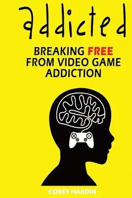 Corey Hardin - Addicted: Breaking Free From Video Game Addiction, Häftad. Tillgänglighet: Lägg i varukorg