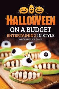 Halloween on a Budget: Entertaining in Style - 36 Good Eats and Crafts