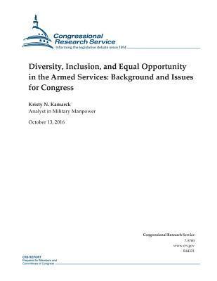 Kristy N. Kamarck, Penny Hill Press - Diversity, Inclusion, and Equal Opportunity in the Armed Services: Background and Issues for Congress: R44321, Häftad