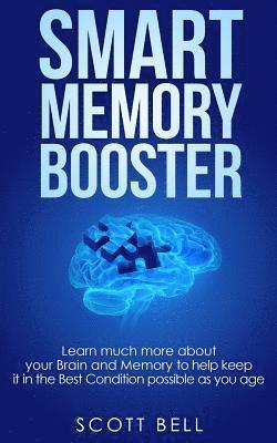 Scott Bell - Smart Memory Booster: Learn much more about your Brain and Memory to help keep it in the Best Condition possible as you age, Häftad. Tillgänglighet: Lägg i varukorg