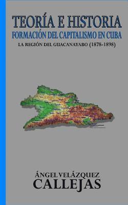 Ángel Velázquez Callejas - Teoría e Historia: Formación del capitalismo en Cuba, Häftad. Tillgänglighet: Lägg i varukorg