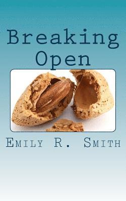 Emily R. Smith - Breaking Open, Häftad