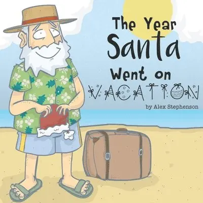 Alex Stephenson - The Year Santa Went on Vacation, Häftad. Tillgänglighet: Lägg i varukorg