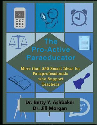 Jill Morgan, Betty Y. Ashbaker - The Pro-Active Paraeducator: More than 250 Smart Ideas for Paraprofessionals who, Häftad. Tillgänglighet: Lägg i varukorg