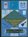 The Pro-Active Paraeducator: More than 250 Smart Ideas for Paraprofessionals who