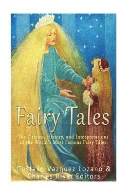 Gustavo Vazquez-Lozano, Charles River - Fairy Tales: The Origins, History, and Interpretations of the World's Most Famous Fairy Tales, Häftad. Tillgänglighet: Lägg i varukorg