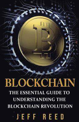 Jeff Reed - Blockchain: The Essential Guide to Understanding the Blockchain Revolution, Häftad. Tillgänglighet: Lägg i varukorg