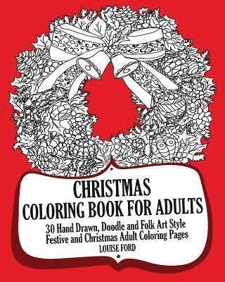 Louise Ford - Christmas Coloring Book For Adults: 30 Hand Drawn, Doodle and Folk Art Style Festive and Christmas Adult Coloring Pages, Häftad. Tillgänglighet: Lägg i varukorg