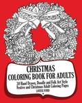 Christmas Coloring Book For Adults: 30 Hand Drawn, Doodle and Folk Art Style Festive and Christmas Adult Coloring Pages