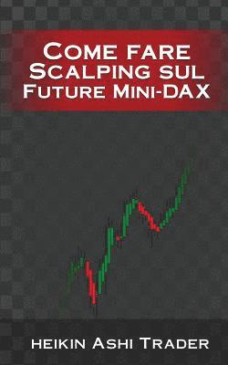 Heikin Ashi Trader - Come fare Scalping sul Future Mini-DAX, Häftad. Tillgänglighet: Lägg i varukorg