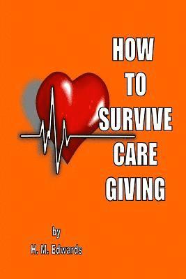 H. M. Edwards - How To Survive Caregiving: My Caregiver Diaries, Häftad. Tillgänglighet: Lägg i varukorg