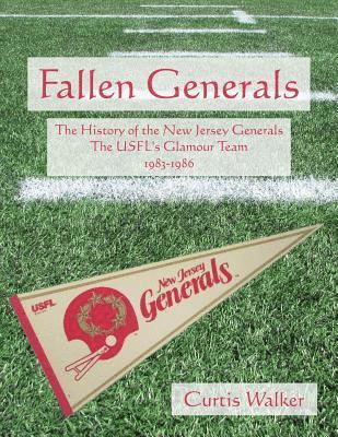 Curtis Walker - Fallen Generals: The History of the New Jersey Generals, the USFL's Glamour Team (1983-1986), Häftad. Tillgänglighet: Lägg i varukorg