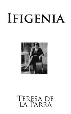 Teresa De La Parra - Ifigenia, Häftad. Tillgänglighet: Lägg i varukorg