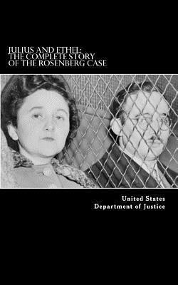 United States Department of Justice - Julius and Ethel: The Complete Story of the Rosenberg Case, Häftad. Tillgänglighet: Lägg i varukorg