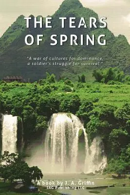 J. a. Griffin - The Tears of Spring: "A war of cultures for dominance, A soldier's struggle for survival", Häftad. Tillgänglighet: Lägg i varukorg