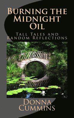 Donna Cummins - Burning the Midnight Oil: Tall Tales and Random Reflections, Häftad. Tillgänglighet: Lägg i varukorg