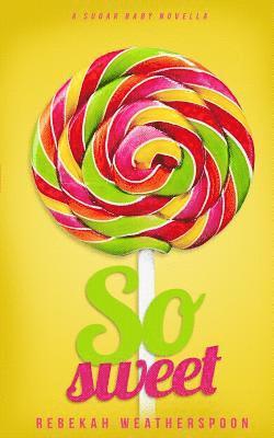 Rebekah Weatherspoon - So Sweet: A Sugar Baby Novella, Häftad. Tillgänglighet: Lägg i varukorg