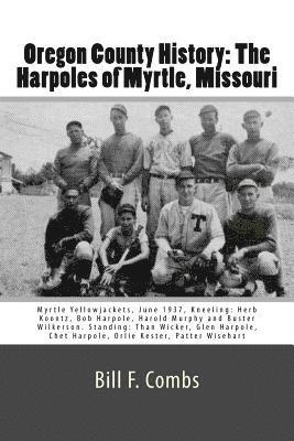 Bill F. Combs, Jenny Underwood - Oregon County History: The Harpoles of Myrtle, Missouri, Häftad. Tillgänglighet: Lägg i varukorg