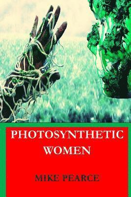 Mike Pearce - Photosynthetic Women, Häftad. Tillgänglighet: Lägg i varukorg