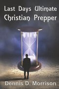 Last Days Ultimate Christian Prepper