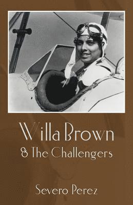 Severo Perez - Willa Brown: & The Challengers, Häftad. Tillgänglighet: Lägg i varukorg